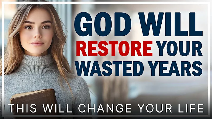 God Will Restore All Your Wasted Years | Christian motivation