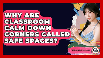 Why Are Classroom Calm Down Corners Called Safe Spaces? - Your Crafty Classroom