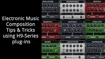 Electronic Music Composition Tips & Tricks using H9-Series plug-ins