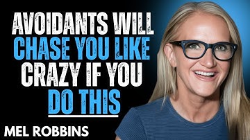 Avoidants Will Chase You Like Crazy If You Do These 5 Things | MEL Robbins  Motivation