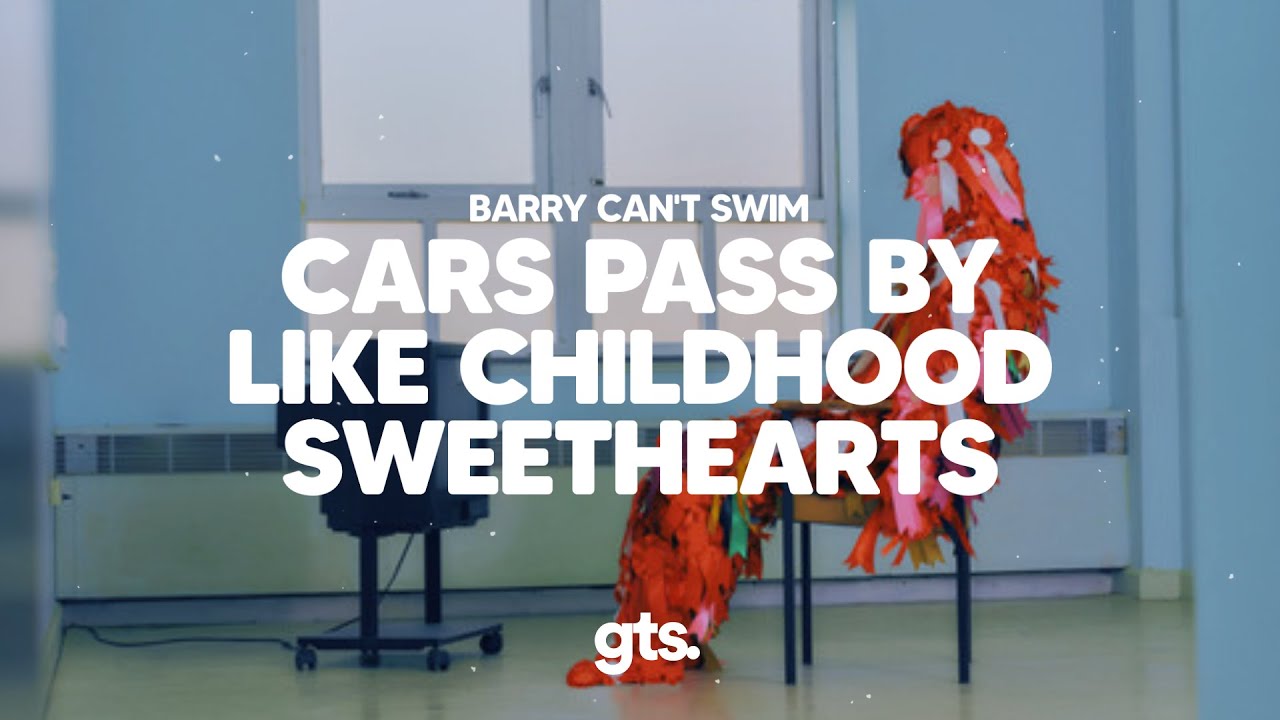 Barry Can't Swim - Cars Pass By Like Childhood Sweethearts Barry Can't Swim - Cars Pass By Like Childhood Sweethearts