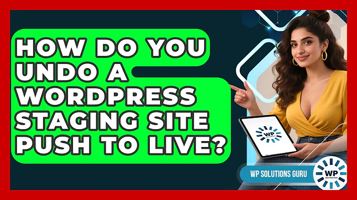 How Do You Undo A WordPress Staging Site Push To Live? - WP Solutions Guru