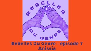 Rebelles du genre, épisode 7 - Anissia