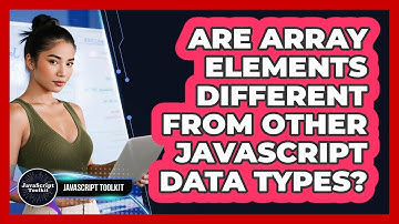 Are Array Elements Different From Other JavaScript Data Types? - JavaScript Toolkit