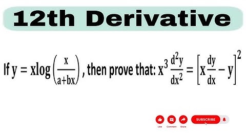 If y=xlog(x/(a+bx)) , the. prove that : x3d2y/dx2=(xdy/dx-y)^2