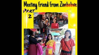 Meeting with  friend from Zimbabwe Part 2.