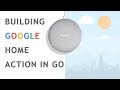 packagemain #10: Building Google Home Action in Go