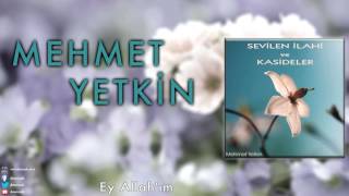 Mehmet Yetkin - Ey Allah'ım [ Sevilen İlahi ve Kasideler © 2013 DMS Müzik ]