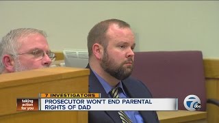Prosecutors won't seek to end father's parental rights