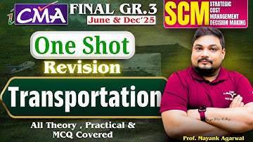 Transportation |One Shot Revision CMA Final SCM By Prof. Mayank Agarwal #cmafinalrevision
