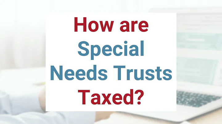 How Are Special Needs Trusts Taxed?