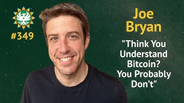 Think You Understand Bitcoin? You Probably Don’t! | Joe Bryan