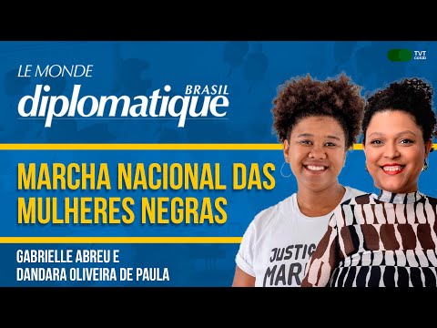 Marcha nacional das mulheres negras | Gabrielle Abreu e Dandara Oliveira no Le Monde Diplomatique