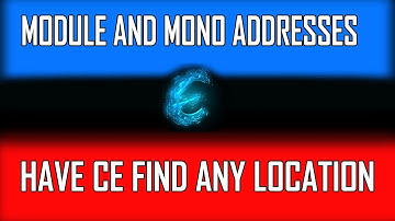 Have CE find Any Location In Memory |  Learn About Module and Mono Addresses