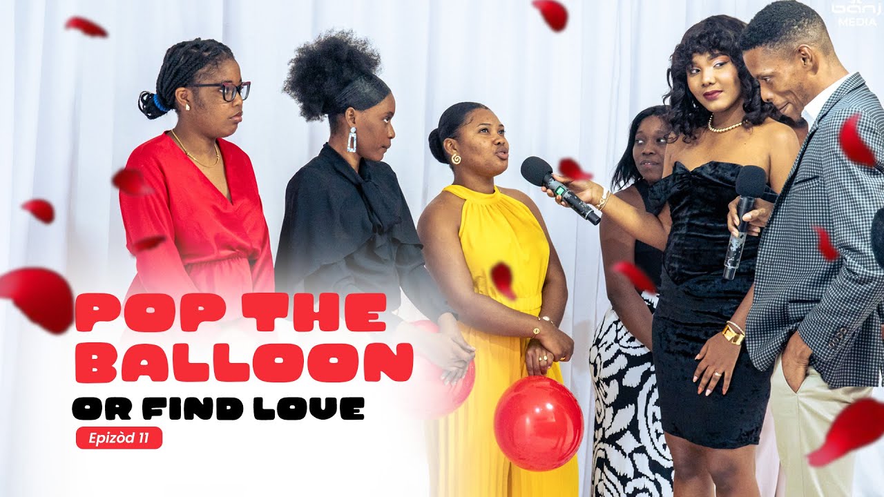 Pop The Balloon or Find Love - Haitian Version - Version haïtienne! EP11