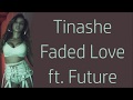 Tinashe ~ Faded Love ft. Future ~ Lyrics