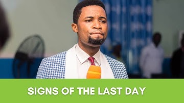 SIGNS OF THE LAST DAY |Apostle Michael Orokpo