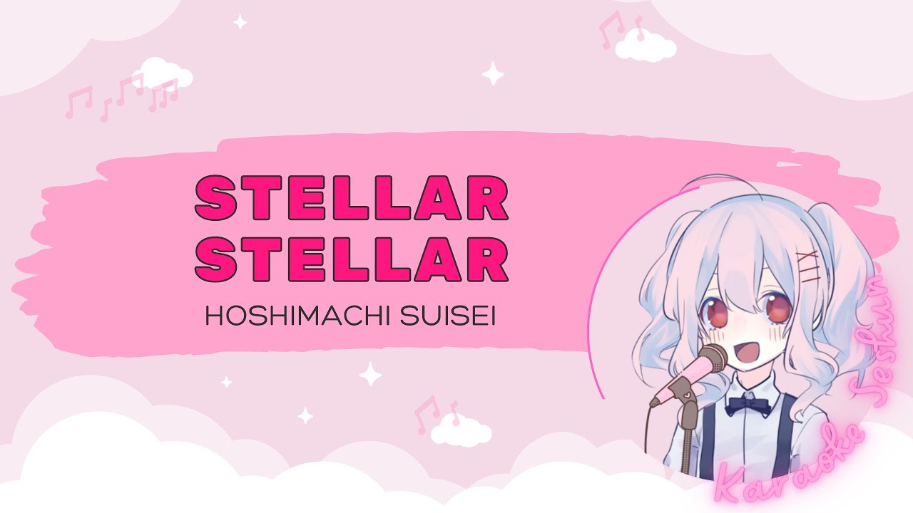 Hoshimachi Suisei - Stellar Stellar [Karaoke/Off-Vocal]