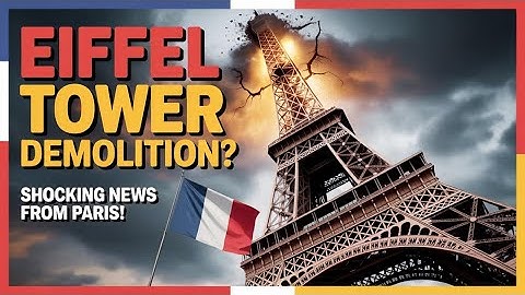 End of an Era: The Truth Behind Eiffel Tower Demolition Reports