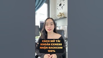 Cách mở tài khoản Exness nhận Backcom 100% #backcom #forex #hoanphi
