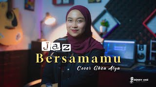 Bersamamu - jaz ( Cover Ghea Alya )