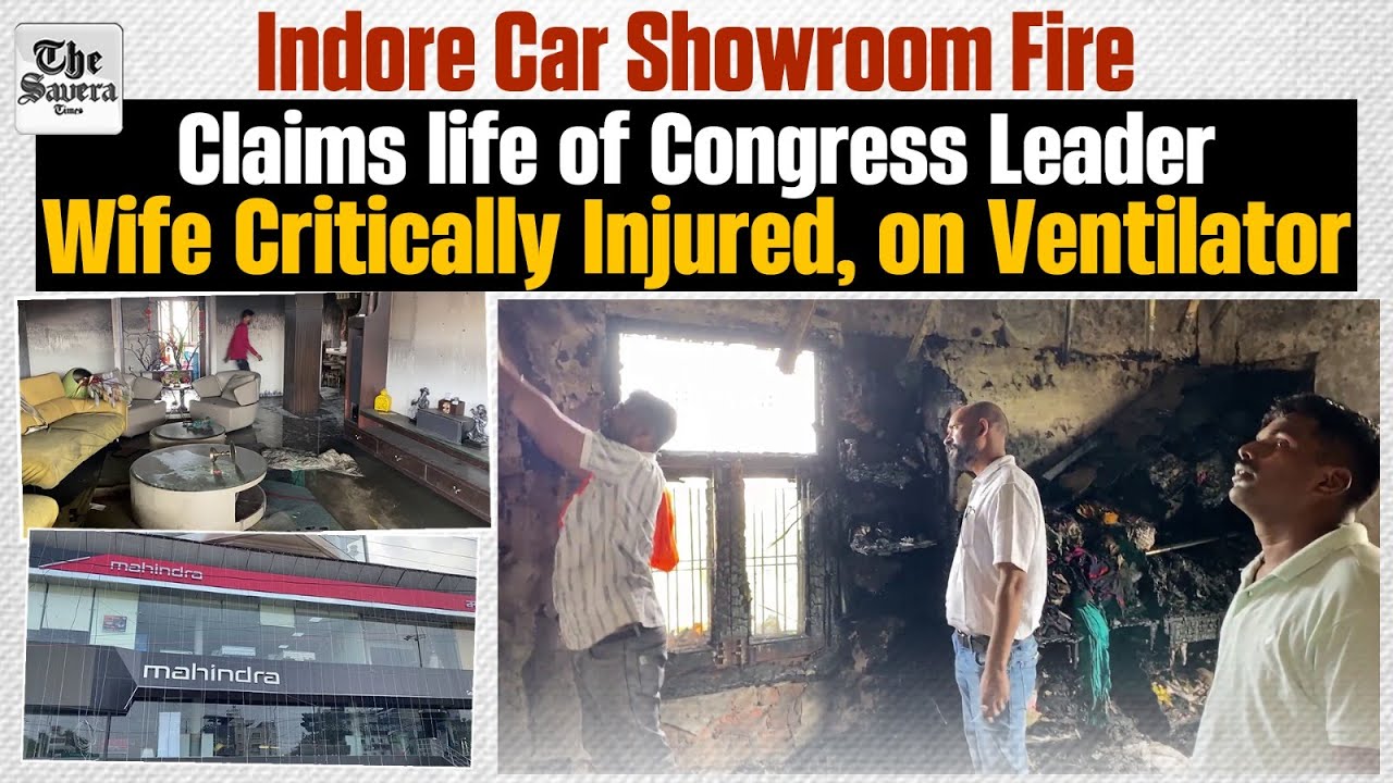 Indore Car Showroom Fire Claims life of Congress Leader, Wife Critically Injured, on Ventilator