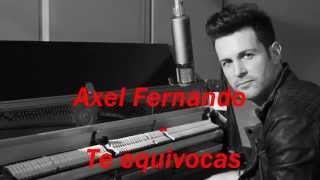 Axel Fernando - Te equivocas ( Letra ) Lyrics