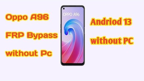 Oppo A96 (CPH2333) frp bypass  without pc || Google frp unlock || android 13 2023 Security 🔥