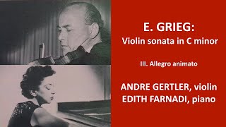 Grieg Sonata in C minor violin &amp; piano. Gertler-Farnadi III. Allegro animato