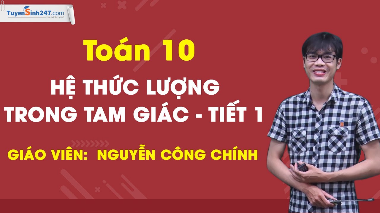 Hệ thức lượng trong tam giác - Tiết 1 - Toán 10 - Giáo viên: Nguyễn Công Chính