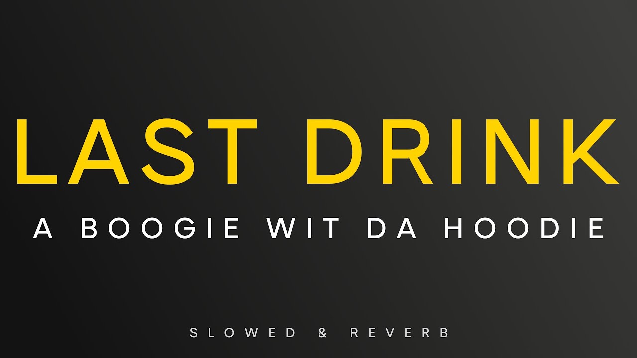 A Boogie Wit da Hoodie - Last Drink | Slowed + Reverb - YouTube