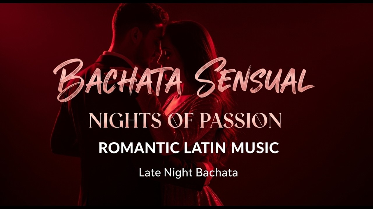 Bachata Sensual | Passionate Latin Love Music