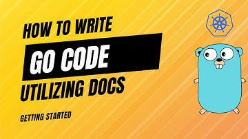 How To Write Go Code Utilizing Docs (Types, Functions, etc.) Getting Started [2022]