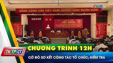 Cờ Đỏ sơ kết công tác tổ chức, kiểm tra   | Cần Thơ TV
