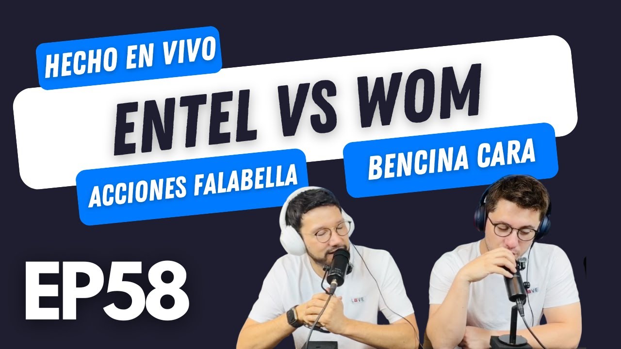 Entel vs WOM, compra de Falabella y Chile con bencina muy cara