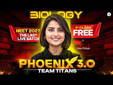 Phoenix 3.0 - First Class Of Biology FREE | NEET 2027 The LAST LIVE Batch for Droppers | Seep Pahuja
