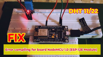 How To Fix DHT11 Error compiling for board NodeMCU 1.0 (ESP-12E Module)