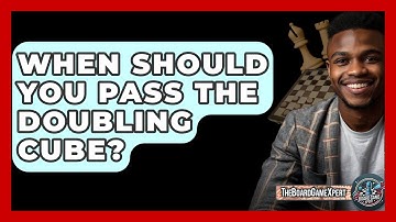 When Should You Pass The Doubling Cube? - The Board Game Xpert