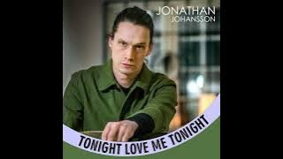 Download lagu Jonathan Johansson - Tonight Love Me Tonight