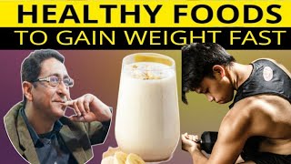 weight gain | Healthy Foods That Will Make You Gain Weight Fast | by Dr Sohail