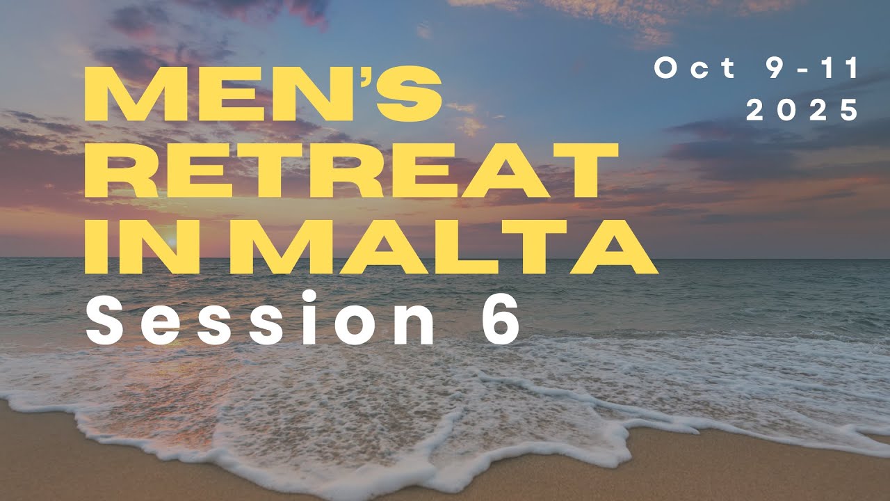 Men's Retreat | Malta | Session #6 - Christ Centric Man and His Culture