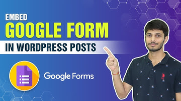 How To Embed A Google Form In WordPress | WordPress Google Forms