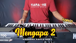 MENGAPA DUA DUET KARAOKE KOPLO TANPA VOKAL TERBARU