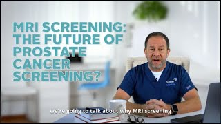 MRI Screening: The Future of Prostate Cancer Screening