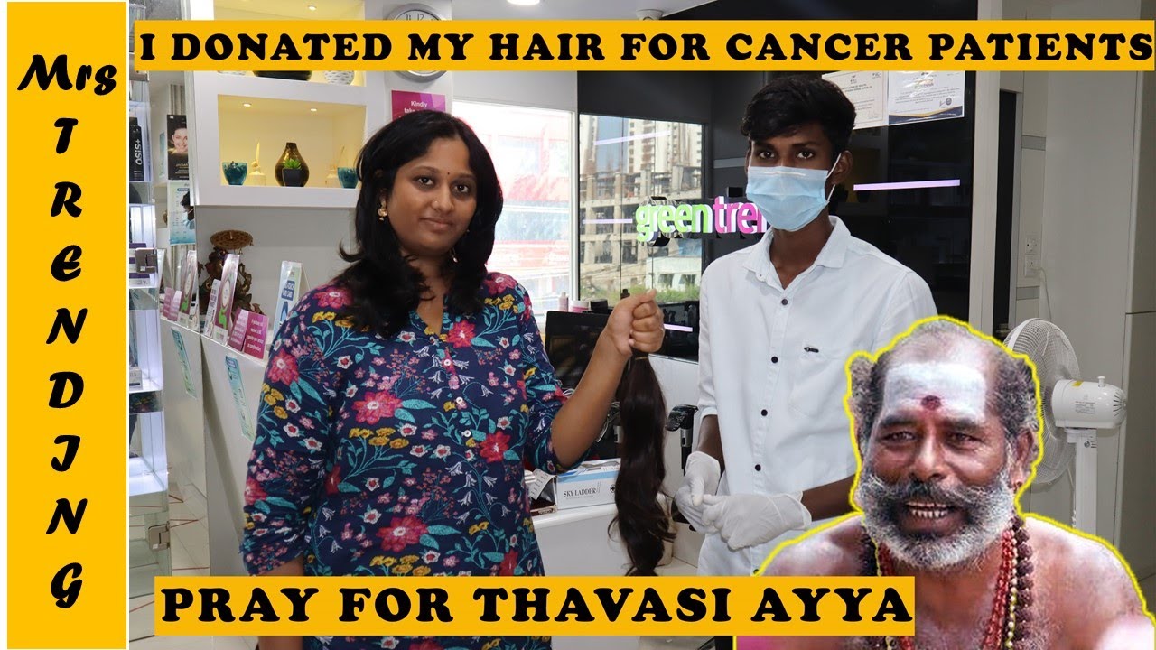 HOW TO DONATE HAIR FOR CANCER PATIENTS PRAY FOR ACTOR THAVASI 