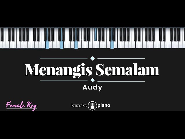 Menangis Semalam - Audy (KARAOKE PIANO - FEMALE KEY) class=