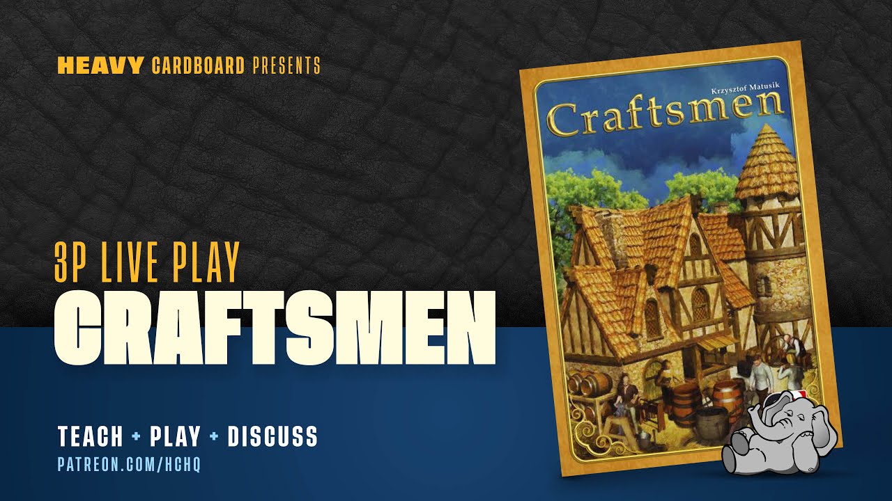 Craftsmen - 3p Teaching, Play-through, & Roundtable Discussion by Heavy Cardboard