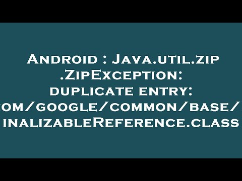 Android : Java.util.zip.ZipException: duplicate entry: com/google/common/base/FinalizableReference.c