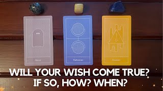 Will Your Wish Come True? If So, How? When? ✨ ✨| Timeless Reading