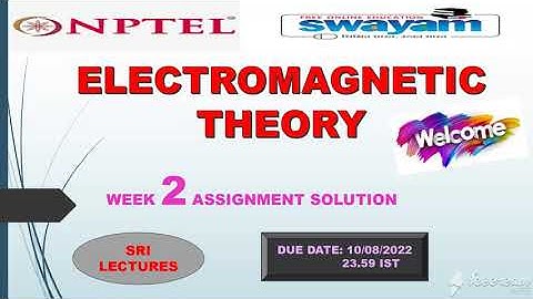 🔥💥WEEK 2💥🔥ELECTROMAGNETIC THEORY ASSIGNMENT SOLUTION💥💥